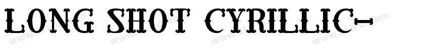 Long Shot Cyrillic字体转换